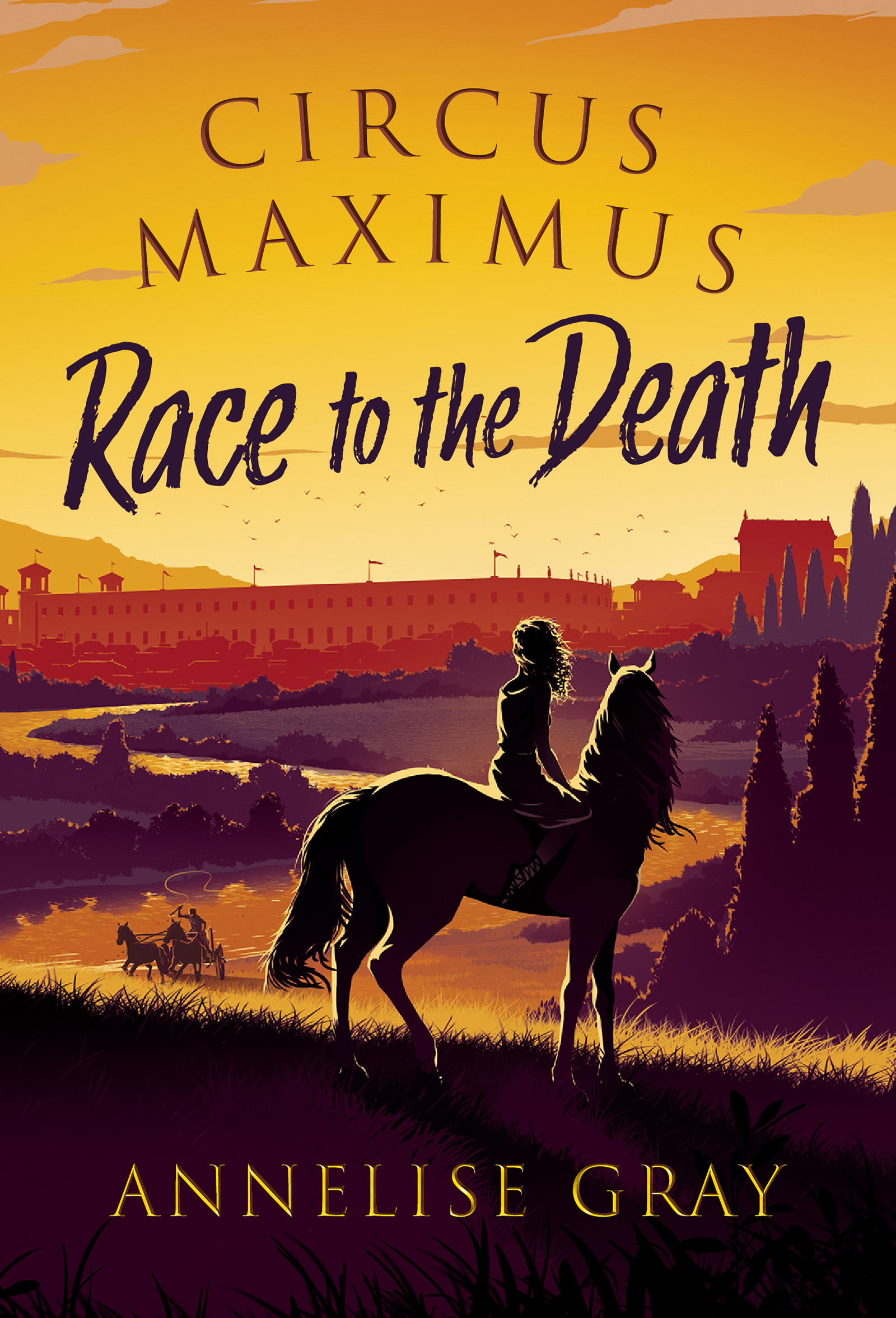CIRCUS MAXIMUS: RACE TO THE DEATH by Annelise Gray 